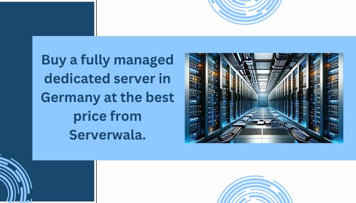 Buy a fully managed dedicated server in Germany at the best price from Serverwala.